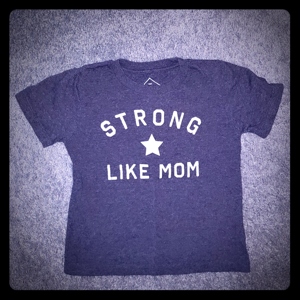 SOLD Size 3T strong like mom tee